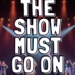 The Show Must Go On